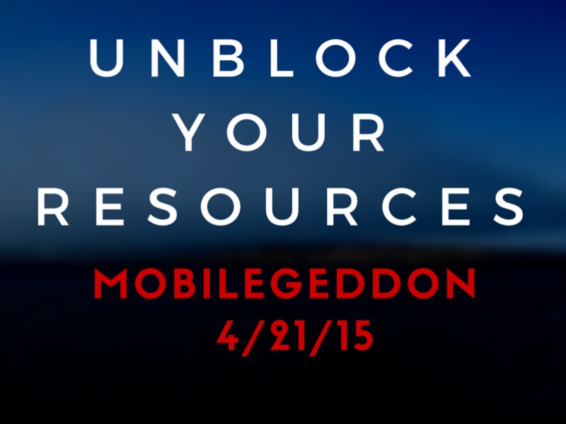 Mobilegeddon: unblock your resources